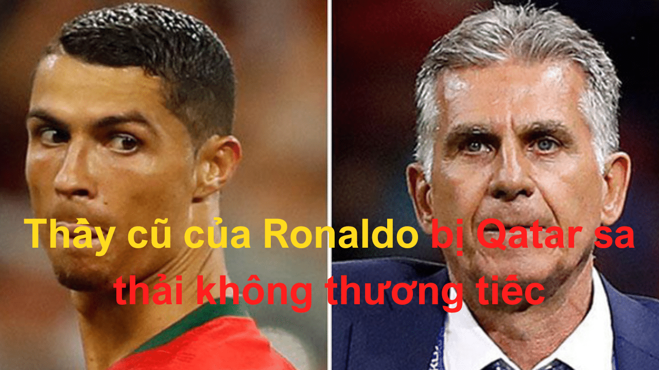 Thầy cũ của Ronaldo bị Qatar sa thải không thương tiếc