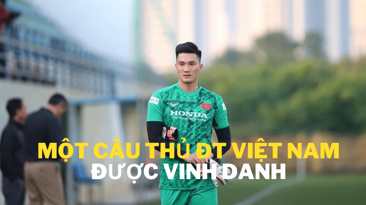 Một cầu thủ ĐT Việt Nam được vinh danh