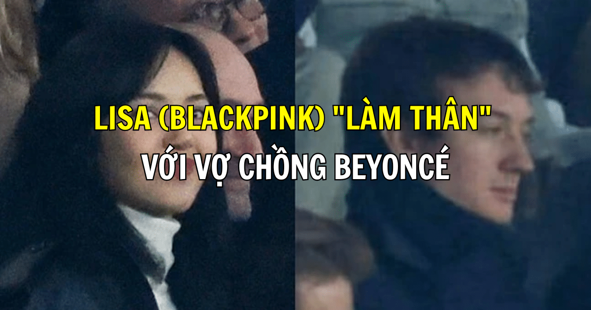 Lisa (BLACKPINK) “làm thân” với vợ chồng Beyoncé, nhưng lại hành động khó hiểu khi đi cùng Jisoo