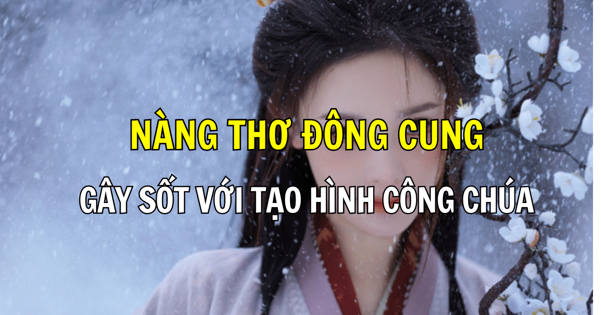 Nàng thơ Đông Cung gây sốt với tạo hình công chúa tuyết, netizen rần rần đòi trở lại đóng cổ trang