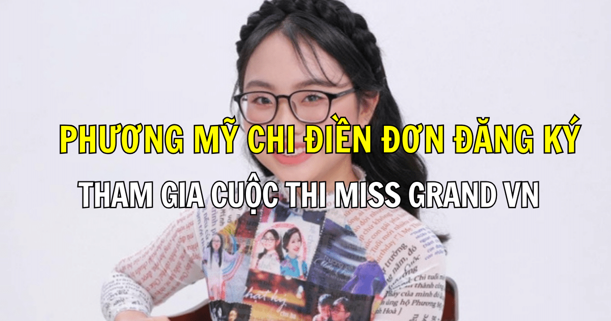 Phương Mỹ Chi điền đơn đăng ký tham gia cuộc thi Miss Grand Vietnam 2024?