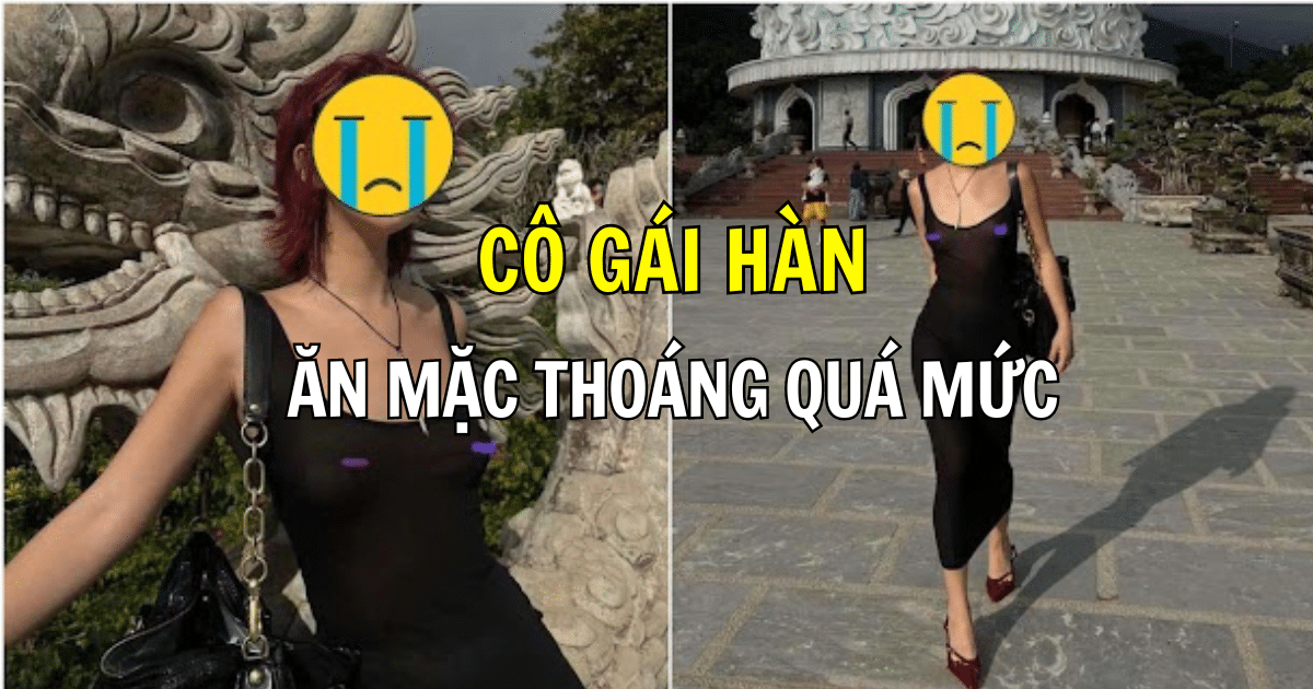 Cô gái Hàn ăn mặc thoáng quá mức khi đi chùa tại Việt Nam: Quyến rũ chẳng thấy, chỉ toàn phản cảm