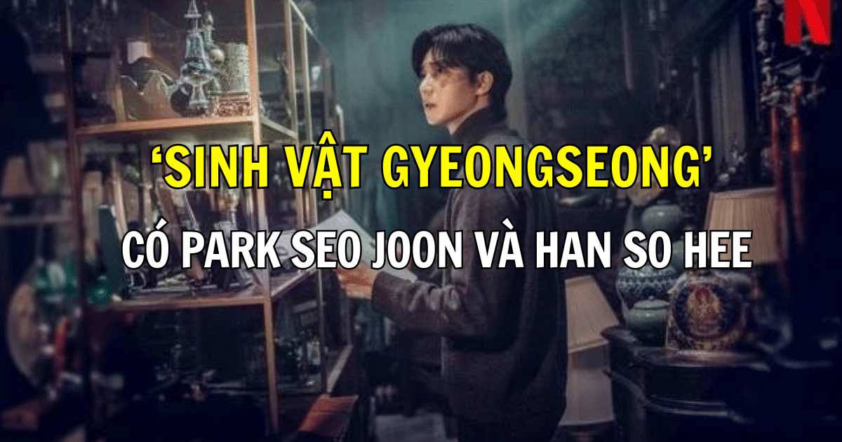 ‘Sinh vật Gyeongseong’ có Park Seo Joon và Han So Hee hé lộ mùa 2